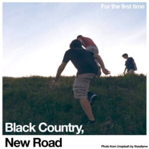 For the First Time (2021) by Black Country, New Road